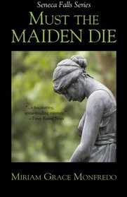 Must the Maiden Die (Seneca Falls Series) (Volume 6)