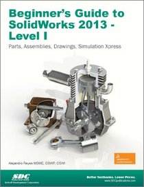 Beginner's Guide to SolidWorks 2013 - Level 1