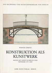 Konstruktion als Kunstwerk: Bauen mit Eisen in Berlin und Potsdam 1797-1850 (Die Bauwerke und Kunstdenkmaler von Berlin) (German Edition)