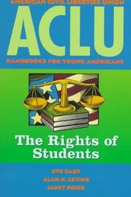 The Rights of Students (Aclu Handbook for Young Americans.)