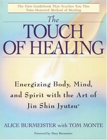 The Touch of Healing: Energizing Body, Mind, and Spirit with the Art of Jin Shin Jyutsu