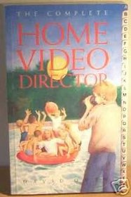 The Complete Home Video Director: Produce Better Videos Immediately (Complete S.)