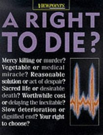 A Right to Die? (Viewpoints S.)