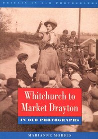 Shropshire - Whitchurch to Market Drayton (Britain in Old Photographs)