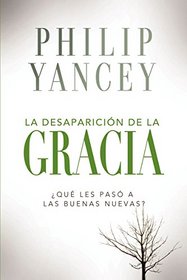 La desaparicin de la gracia:  Qu les pas a la Buenas Nuevas? (Spanish Edition)