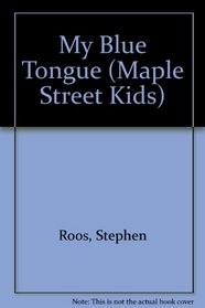 My Blue Tongue (Maple Street Kids)