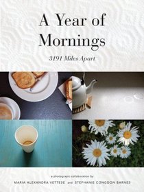 A Year Of Mornings 3191 Miles Apart Maria Alexandra Vettese