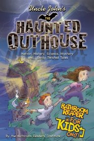 Uncle John's The Haunted Outhouse Reader For Kids Only!