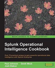 Splunk Operational Intelligence Cookbook