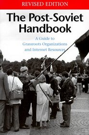 The Post-Soviet Handbook: A Guide to Grassroots Organizations and Internet Resources