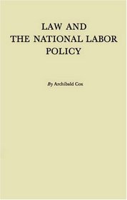 Law and the National Labor Policy:
