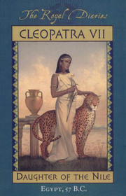The Royal Diaries : Cleopatra VII : Daughter of the Nile