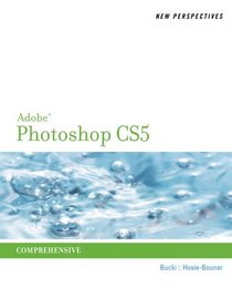 New Perspectives on Adobe Photoshop CS5, Comprehensive (Adobe Cs5 New Perspectives)