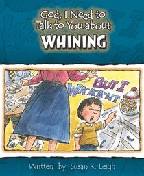 Whining (God, I Need to Talk to You About...)