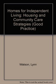 Homes for Independent Living: Housing and Community Care Strategies (Good Practice)
