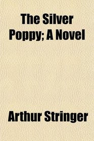The Silver Poppy; A Novel