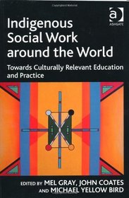 Indigenous Social Work around the World (Contemporary Social Work Studies)