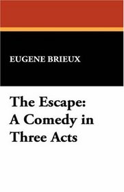 The Escape: A Comedy in Three Acts
