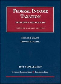 Federal Income Taxation: Principles and Policies 2004 Supplement