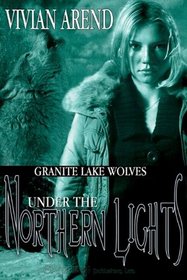 Under the Northern Lights: Wolf Signs / Wolf Flight (Granite Lake Wolves, Bk 1 and Bk 2)