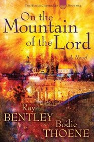 On the Mountain of the Lord (Elijah Chronicles, Bk 1)