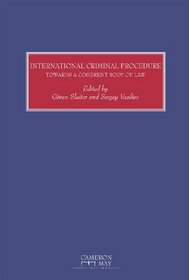 International Criminal Procedure: Towards a Coherent Body of Law