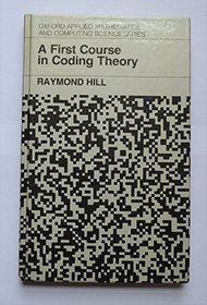 First Course in Coding Theory (Oxford Applied Mathematics and Computing Science Series)