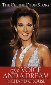 A Voice and a Dream : The Celine Dion Story