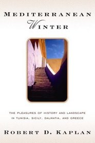 Mediterranean Winter: The Pleasures of History and Landscape in Tunisia, Sicily, Dalmatia, and Greece