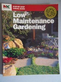 Low Maintenance Gardening (Nk Lawn and Garden Step-By-Step Visual Guides)