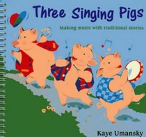 Three Singing Pigs: Making Music With Traditional