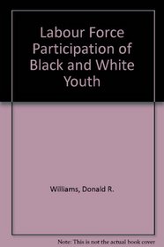 Labor force participation of black and white youth (Research in business economics and public policy)