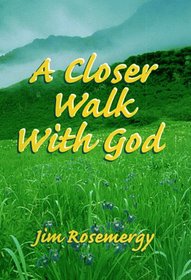 A Closer Walk With God