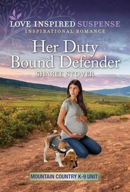 Her Duty Bound Defender (Mountain Country K-9 Unit, Bk 2) (Love Inspired Suspense, No 1101)