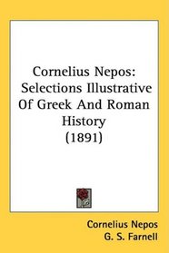 Cornelius Nepos: Selections Illustrative Of Greek And Roman History (1891)