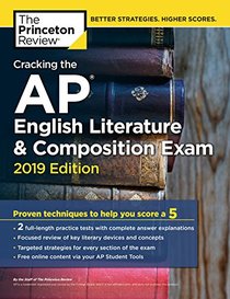 Cracking the AP English Literature & Composition Exam, 2019 Edition: Practice Tests & Proven Techniques to Help You Score a 5 (College Test Preparation)