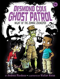 Night of the Zombie Zookeeper (Desmond Cole Ghost Patrol)