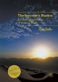 The Sorcerer's Burden: The Ethnographic Saga of a Global Family (Palgrave Studies in Literary Anthropology)
