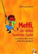 Meffi, der kleine feuerrote Teufel. Geschichten ber einen hllischen Qulgeist. (Ab 7 J.).