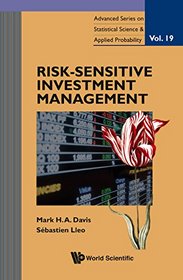 Risk-Sensitive Investment Management (Advanced Series on Statistical Science and Applied Probability)