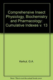 Comprehensive Insect Physiology, Biochemistry & Pharmacology : Volume 13
