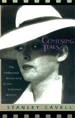 Contesting Tears : The Hollywood Melodrama of the Unknown Woman