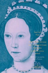 The Education of a Christian Woman : A Sixteenth-Century Manual (The Other Voice in Early Modern Europe)