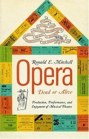 Opera--Dead Or Alive : Production, Performance and Enjoyment of Musical Theatre