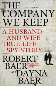 The Company We Keep: A Husband-and-Wife True-Life Spy Story