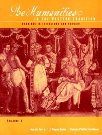 The Humanities in the Western Tradition: Readings in Literature and Thought: Volume I