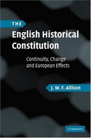 The English Historical Constitution: Continuity, Change and European Effects