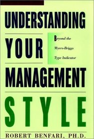 Understanding Your Management Style: Beyond the Meyers-Briggs Type Indicators