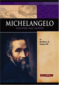 Michelangelo: Sculptor And Painter (Signature Lives)
