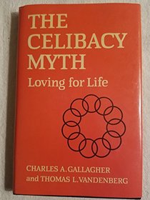 The Celibacy Myth: Loving for Life